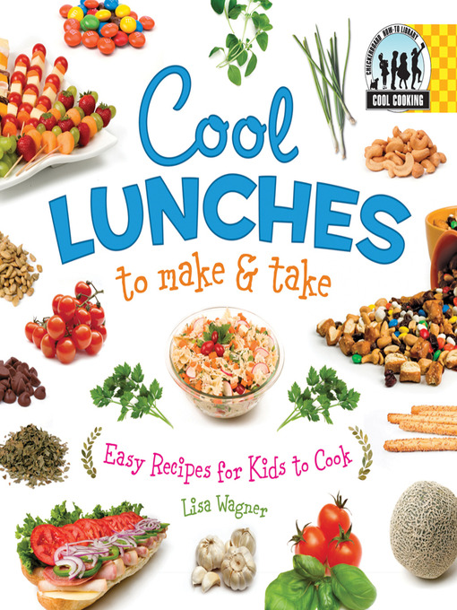 Title details for Cool Lunches to Make & Take by Lisa Wagner - Available